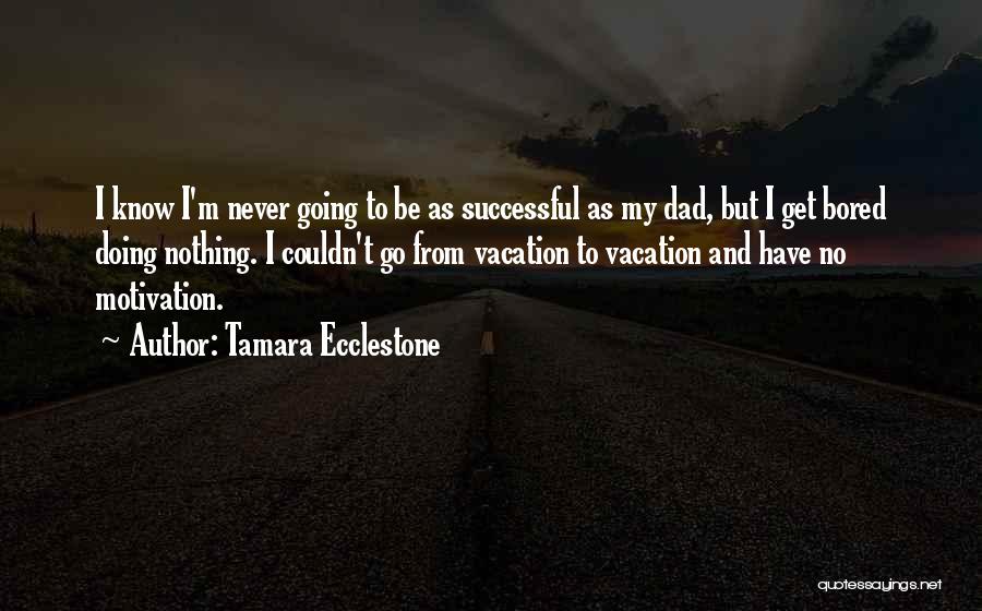 Tamara Ecclestone Quotes 379133