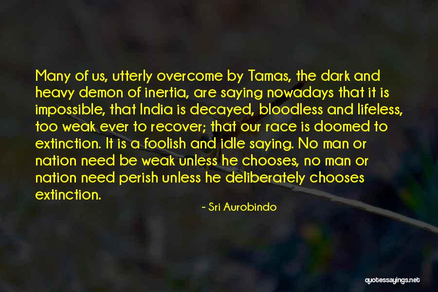 Tamas Quotes By Sri Aurobindo Tamas Quotes By Sri Aurobindo
