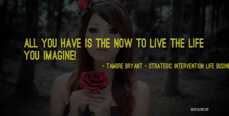 Tambre Bryant - Strategic Intervention Life Business Coach Quotes 705180