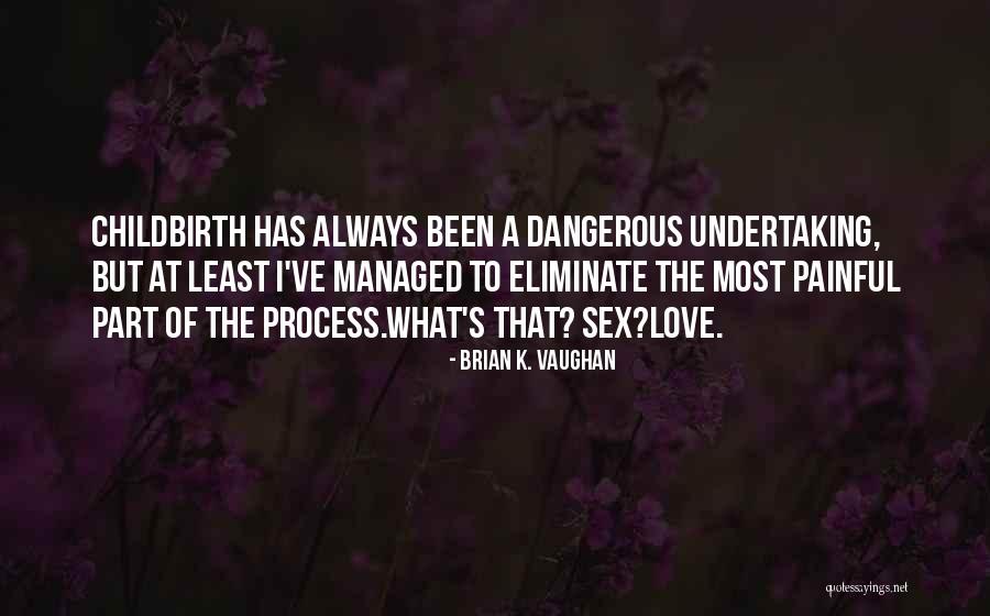 Tambunan Sabah Quotes By Brian K. Vaughan Tambunan Sabah Quotes By Brian K. Vaughan