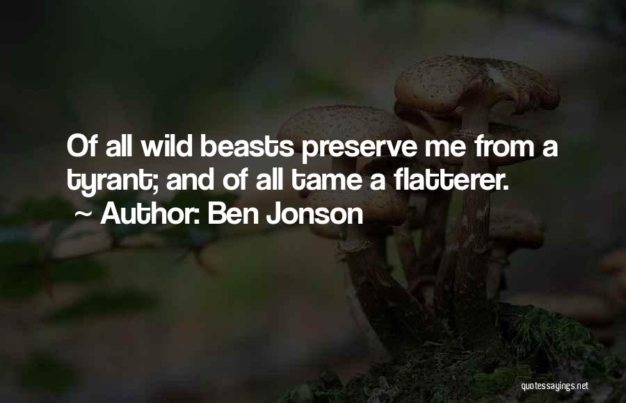 Tame A Beast Quotes By Ben Jonson