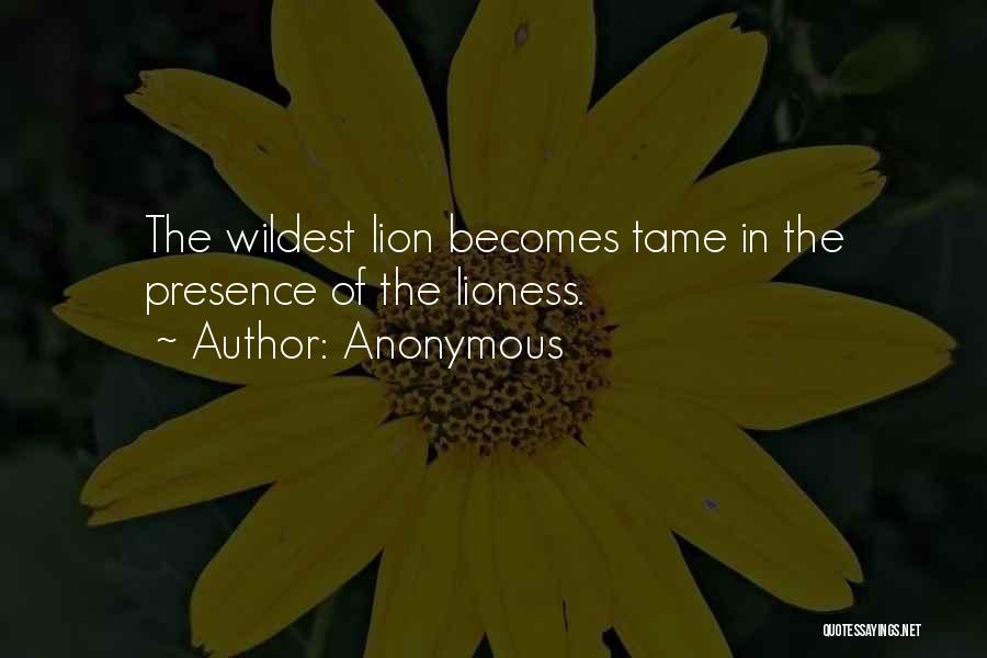 Tame A Lion Quotes By Anonymous