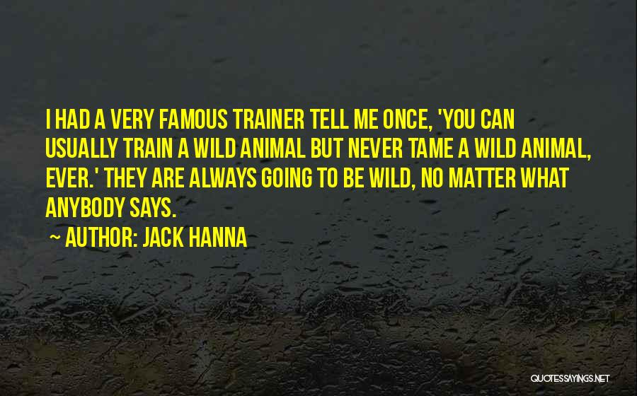 Tame Me Quotes By Jack Hanna