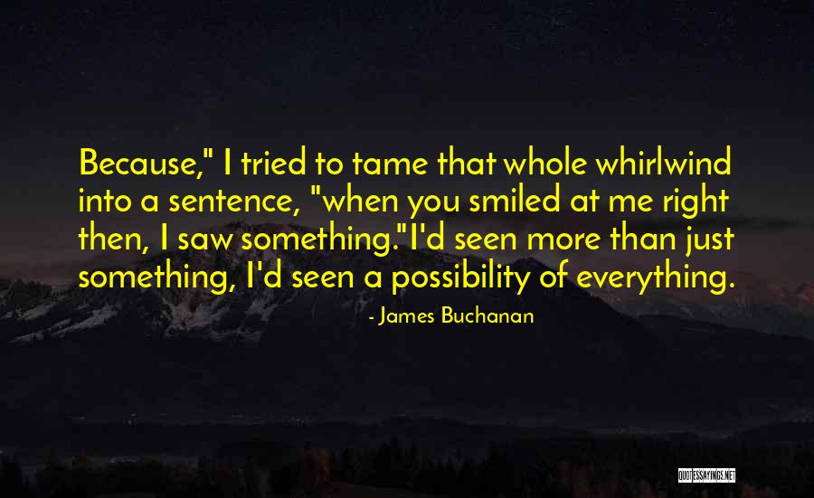 Tame Me Quotes By James Buchanan