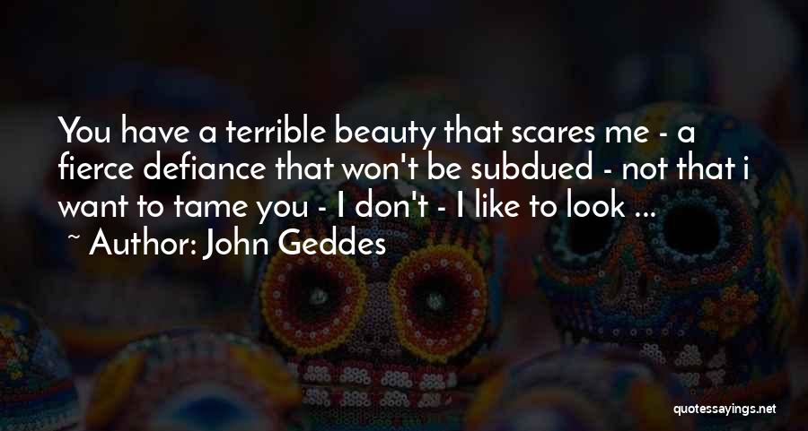 Tame Me Quotes By John Geddes