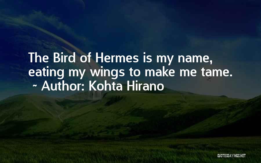 Tame Me Quotes By Kohta Hirano