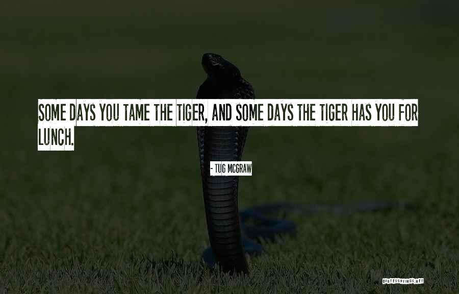 Tame Quotes By Tug McGraw Tame Quotes By Tug McGraw