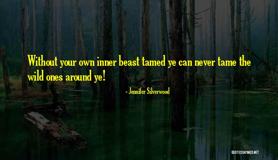 Tame The Beast Quotes By Jennifer Silverwood