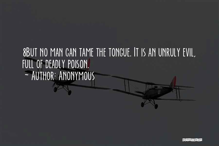 Tame Tongue Quotes By Anonymous