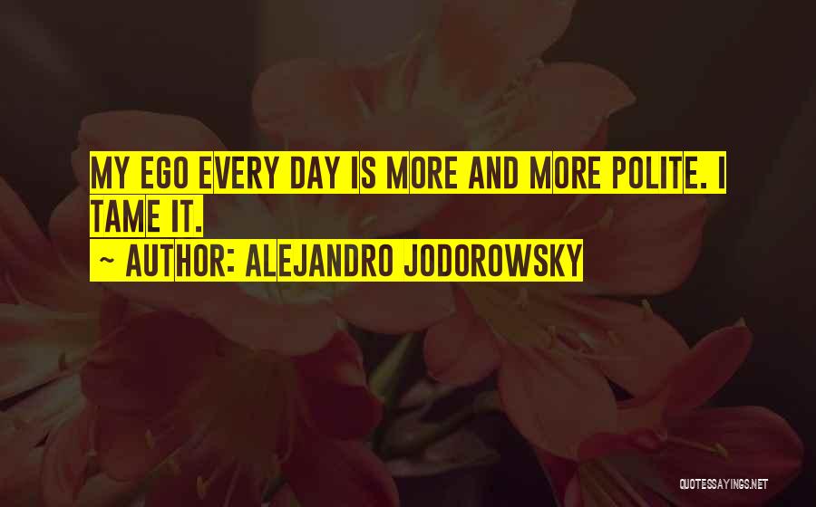 Tame Your Ego Quotes By Alejandro Jodorowsky