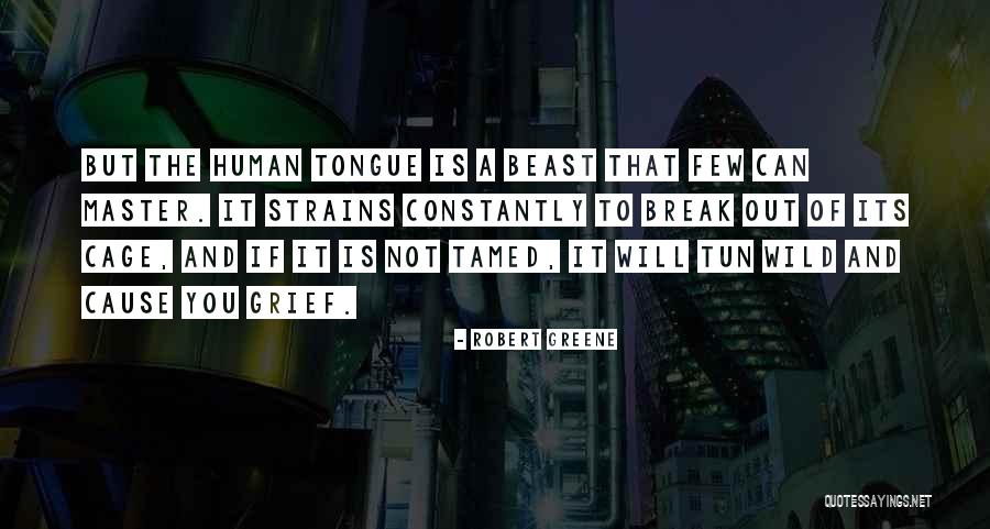 Tamed Beast Quotes By Robert Greene Tamed Beast Quotes By Robert Greene