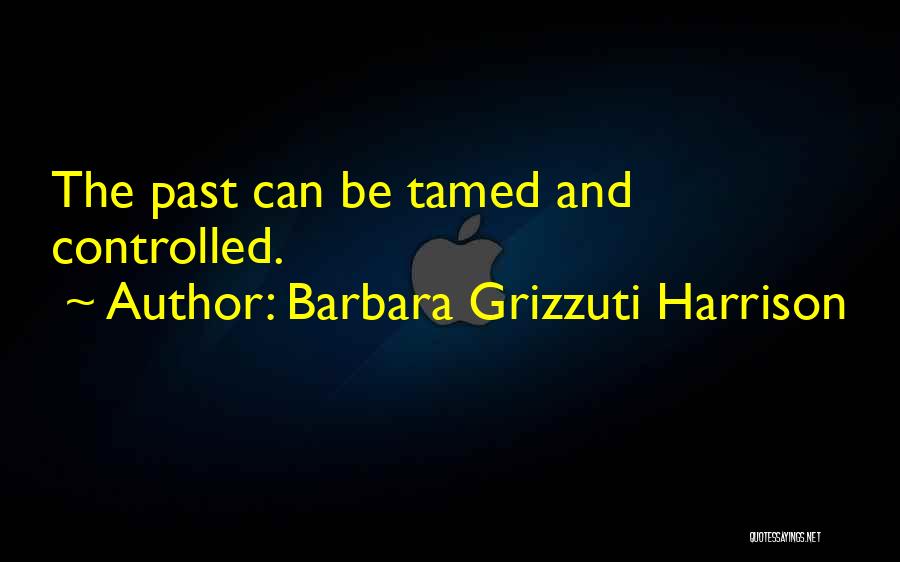 Tamed Quotes By Barbara Grizzuti Harrison