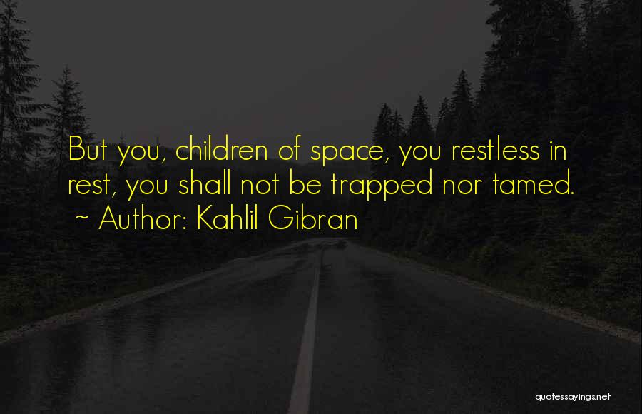 Tamed Quotes By Kahlil Gibran