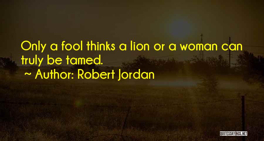 Tamed Woman Quotes By Robert Jordan