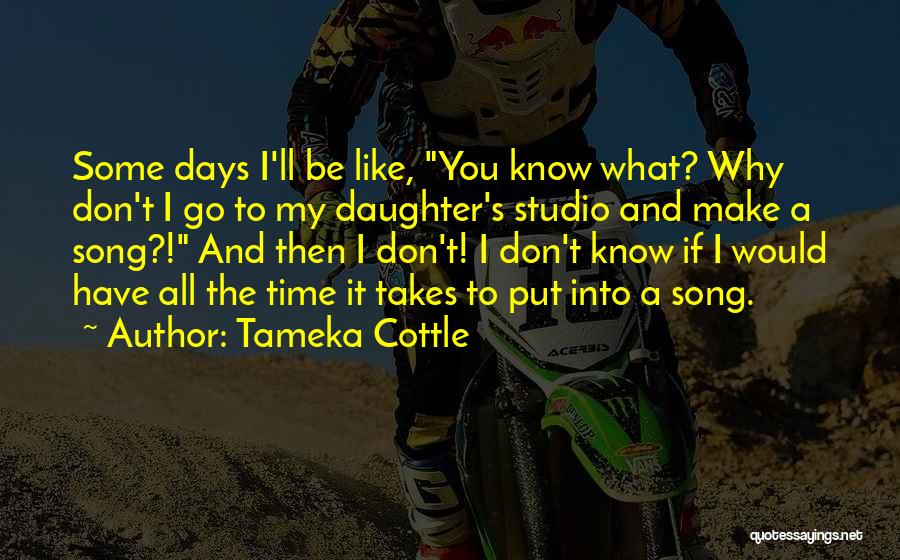 Tameka Cottle Quotes 84012