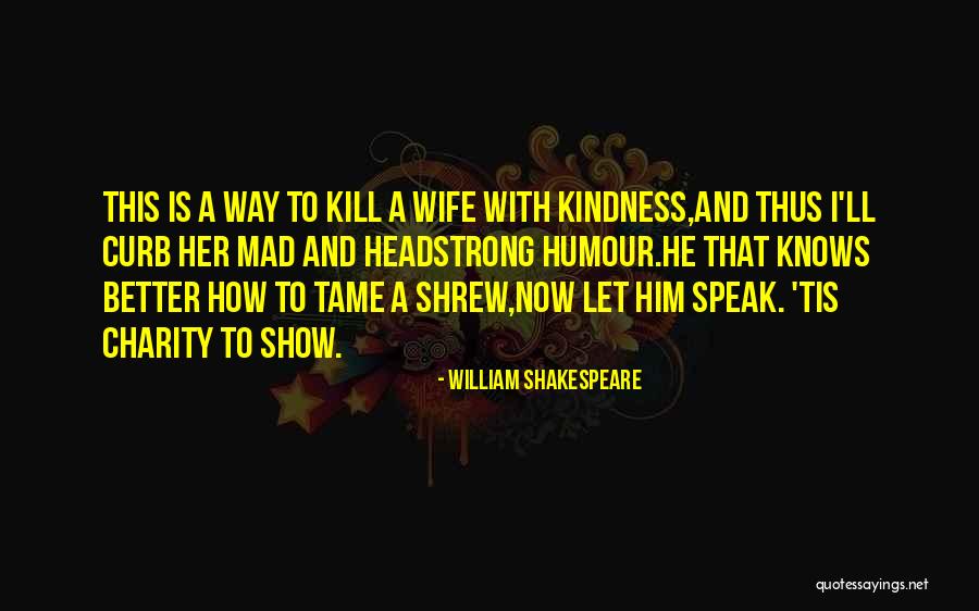 Taming Of The Shrew Petruchio Quotes By William Shakespeare Taming Of The Shrew Petruchio Quotes By William Shakespeare