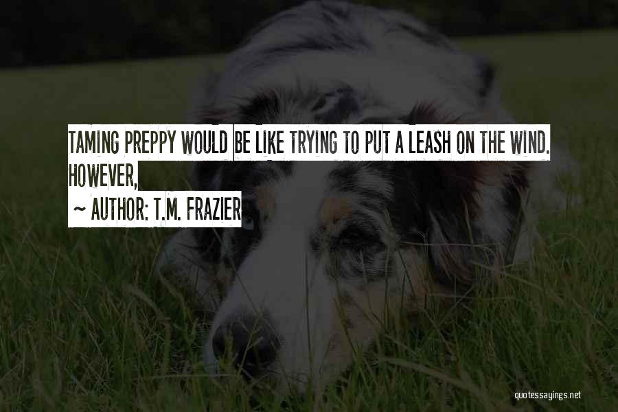 Taming Quotes By T.M. Frazier