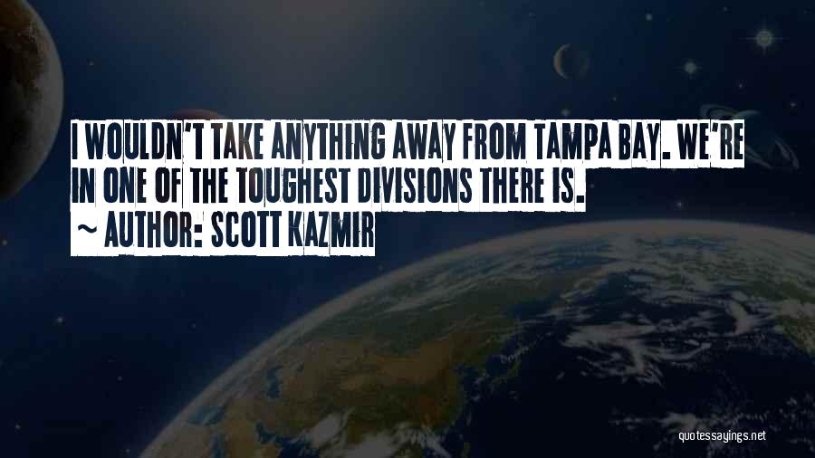 Tampa Quotes By Scott Kazmir