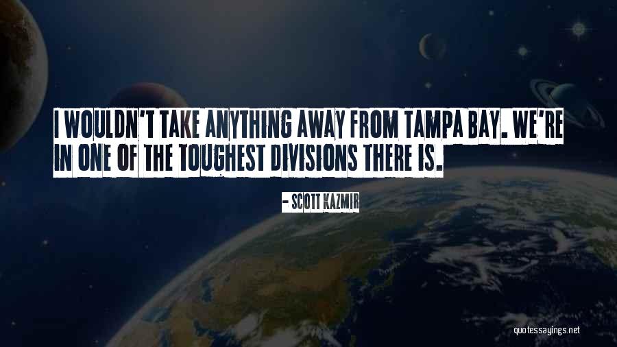 Tampa Quotes By Scott Kazmir