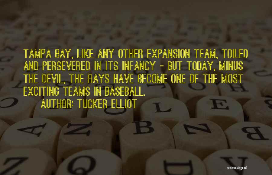 Tampa Rays Quotes By Tucker Elliot