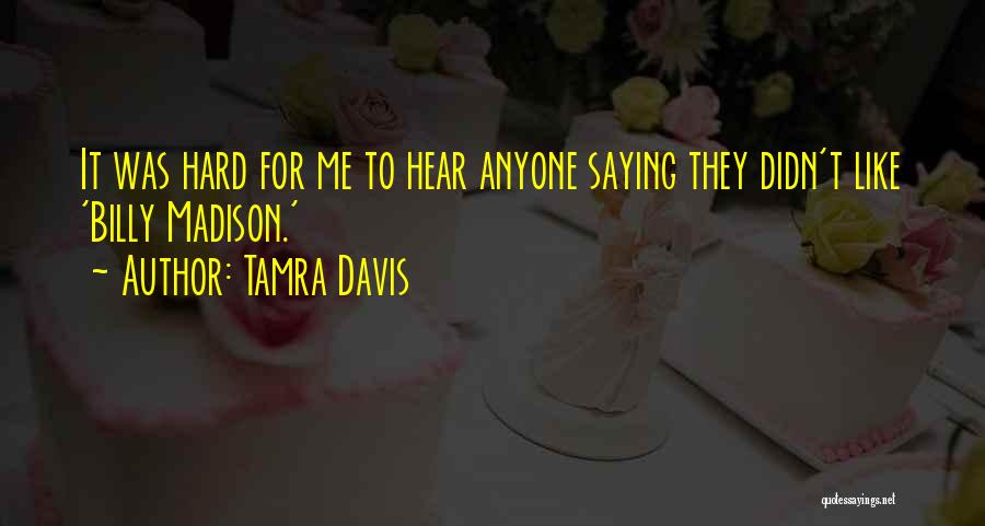 Tamra Quotes By Tamra Davis