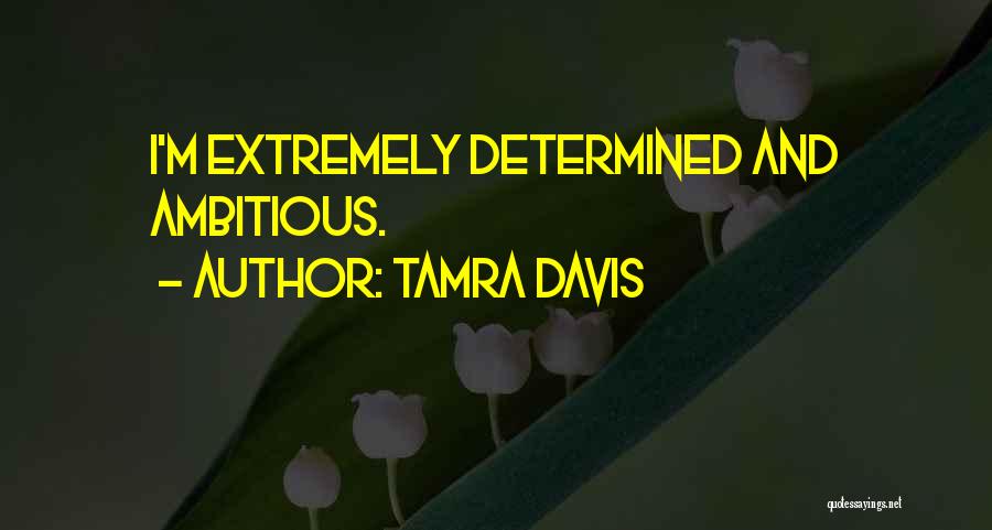 Tamra Quotes By Tamra Davis