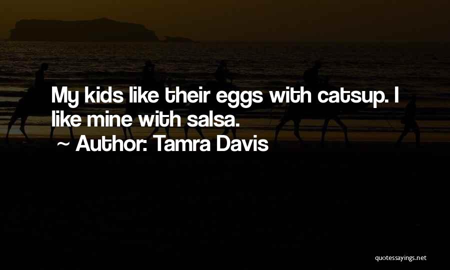Tamra Quotes By Tamra Davis