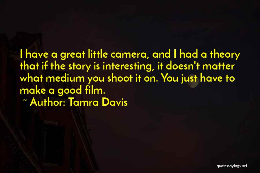 Tamra Quotes By Tamra Davis