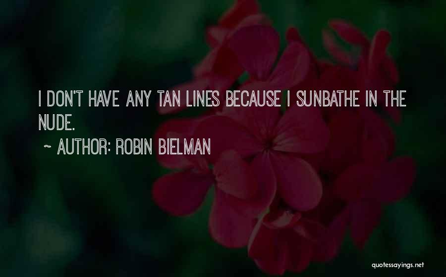 Tan Lines Quotes By Robin Bielman