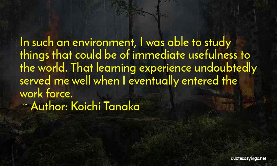 Tanaka Quotes By Koichi Tanaka