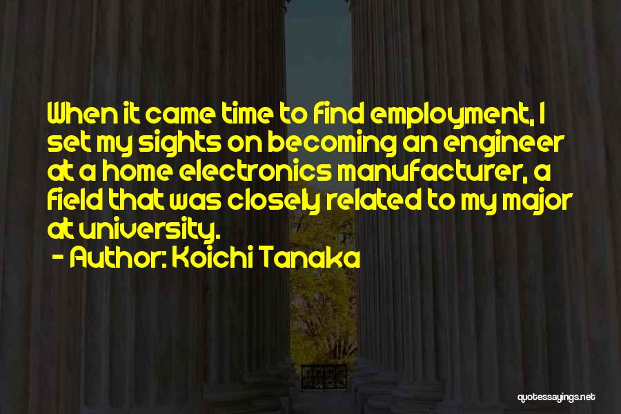 Tanaka Quotes By Koichi Tanaka