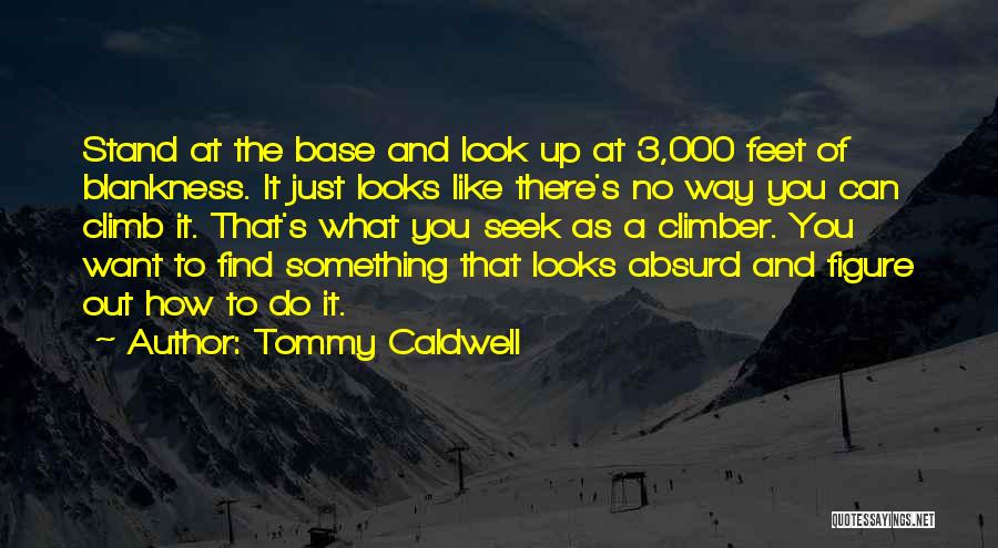 Tanduk Majeng Quotes By Tommy Caldwell