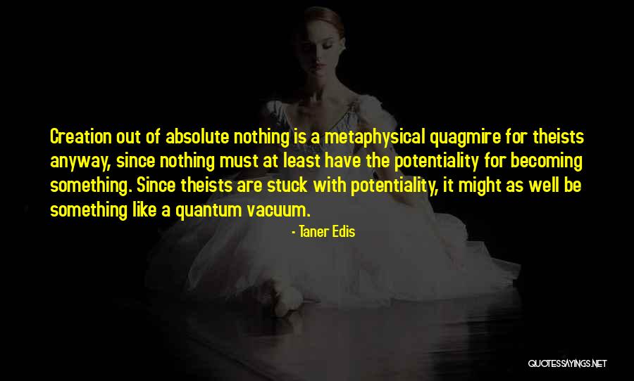 Taner Edis Quotes 521353