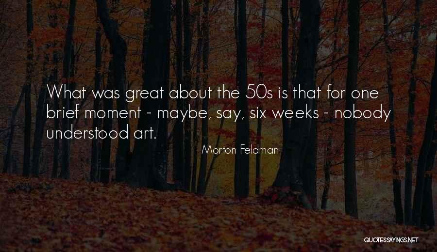 Tanessa Egan Quotes By Morton Feldman