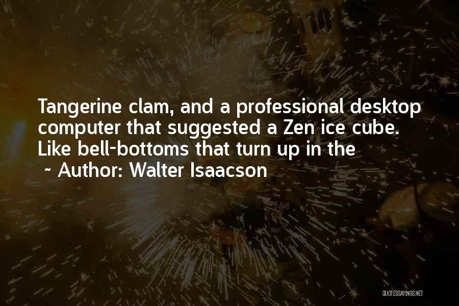 Tangerine Quotes By Walter Isaacson