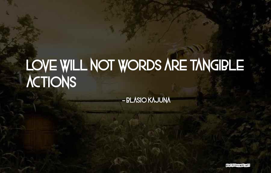 Tangible Love Quotes By Blasio Kajuna