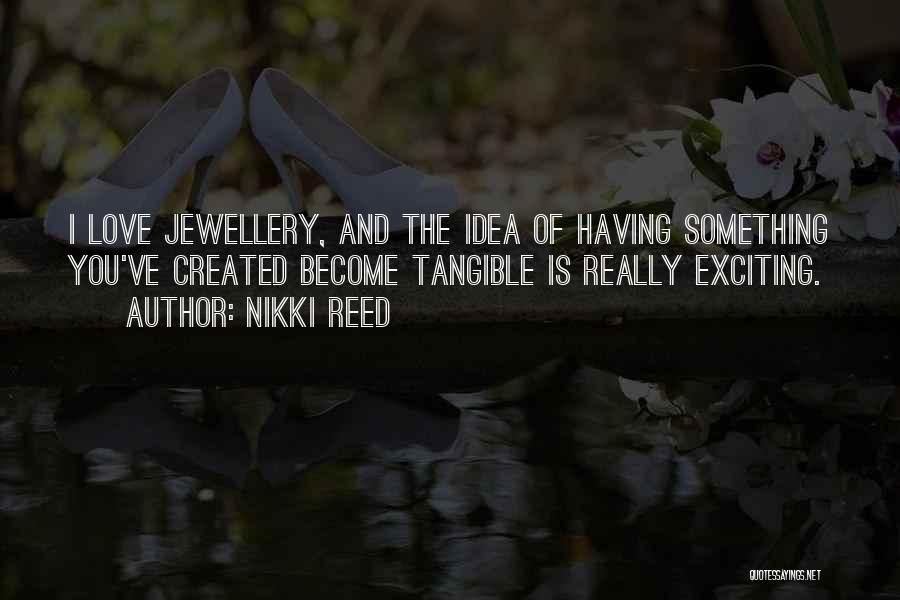 Tangible Quotes By Nikki Reed