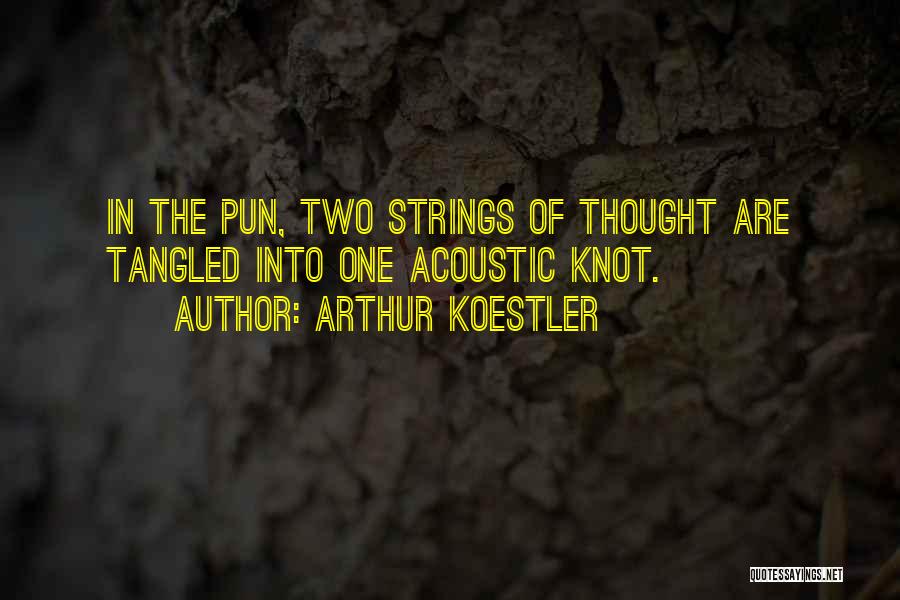 Tangled Life Quotes By Arthur Koestler
