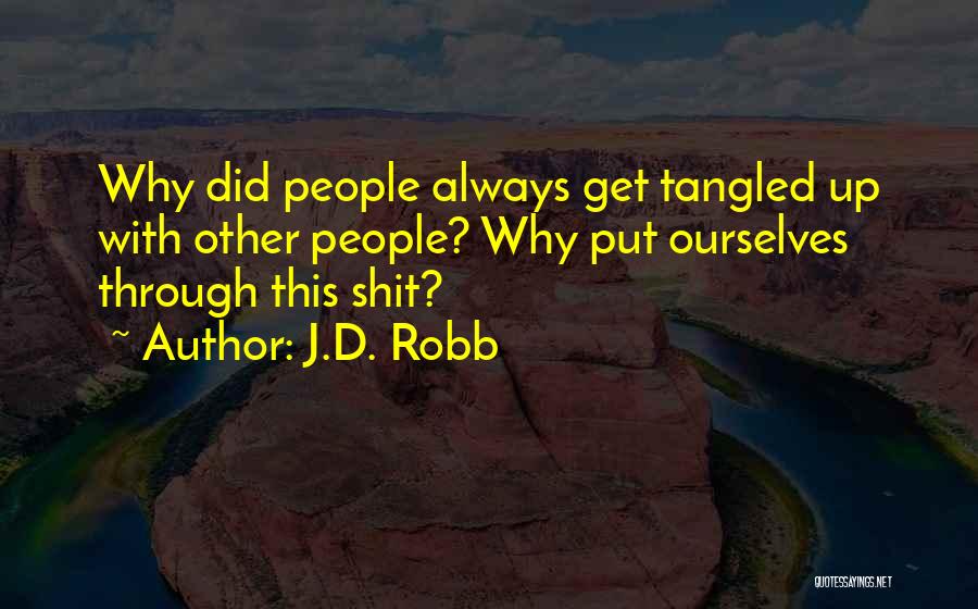 Tangled Life Quotes By J.D. Robb