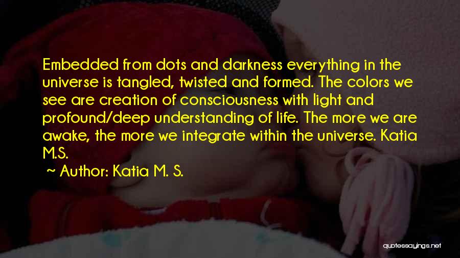 Tangled Life Quotes By Katia M. S.
