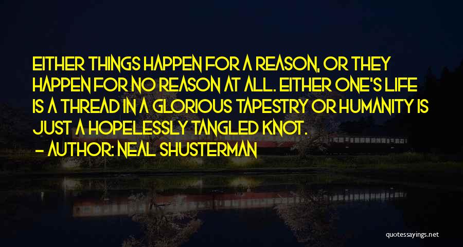 Tangled Life Quotes By Neal Shusterman