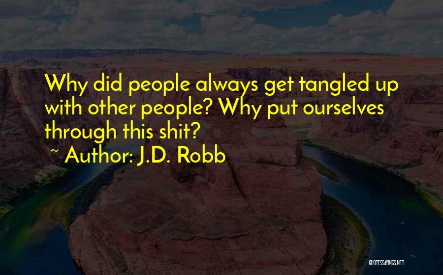 Tangled Up Quotes By J.D. Robb