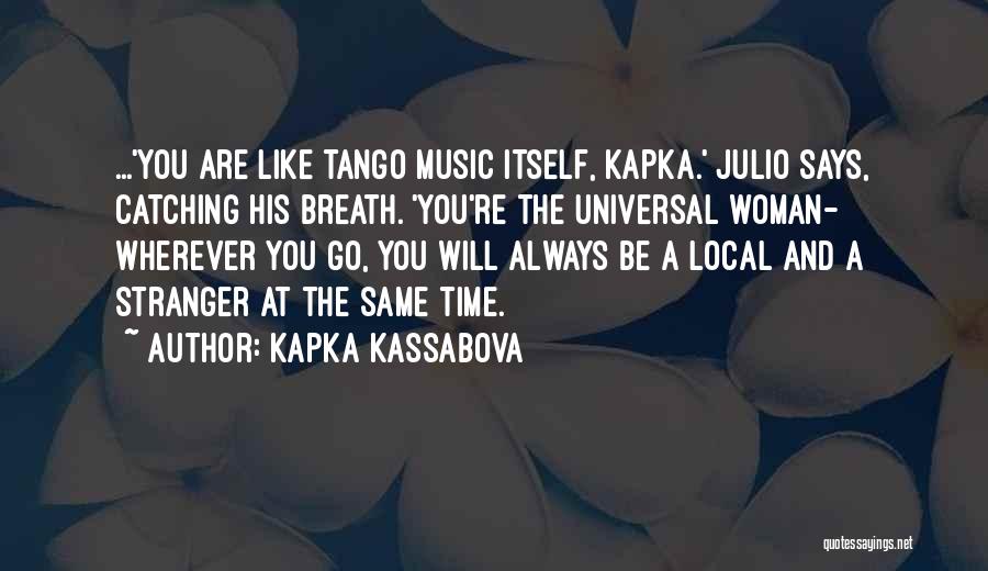 Tango Quotes By Kapka Kassabova