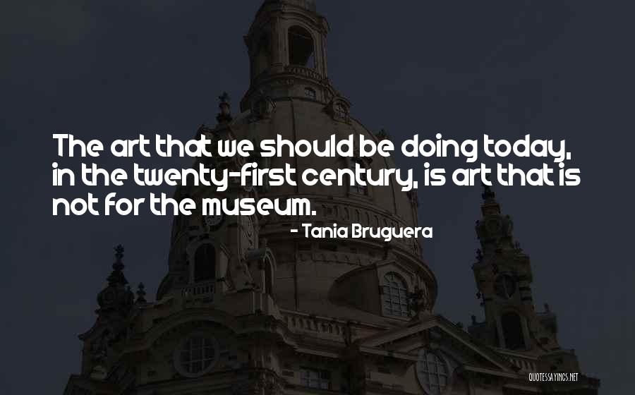 Tania Bruguera Quotes 1175177