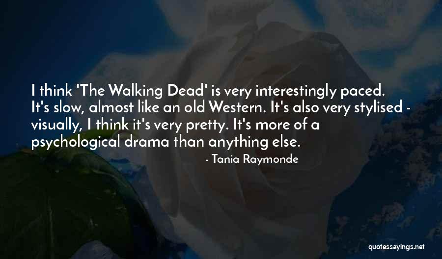 Tania Quotes By Tania Raymonde Tania Quotes By Tania Raymonde