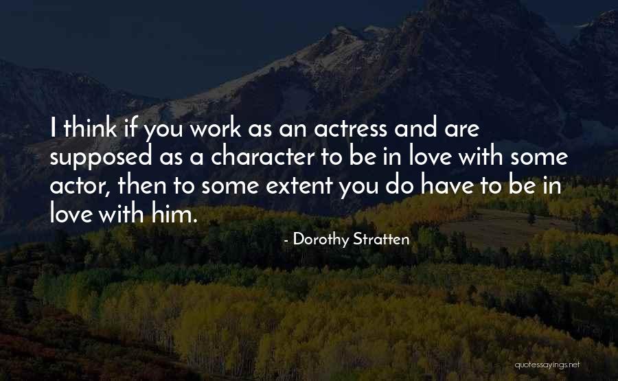 Tanila Area Quotes By Dorothy Stratten Tanila Area Quotes By Dorothy Stratten