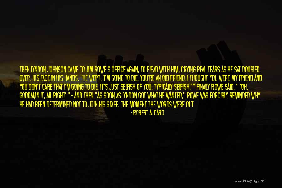 Taninos Quotes By Robert A. Caro Taninos Quotes By Robert A. Caro
