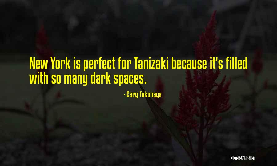 Tanizaki X Quotes By Cary Fukunaga Tanizaki X Quotes By Cary Fukunaga