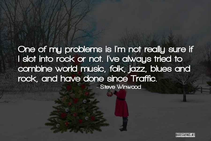 Tanjura Quotes By Steve Winwood Tanjura Quotes By Steve Winwood