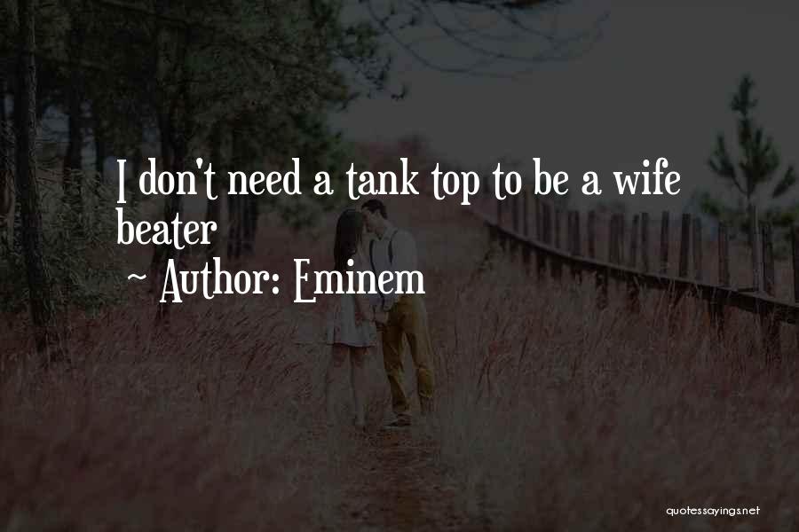 Tank Top Quotes By Eminem